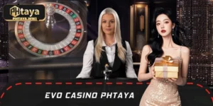 EVO Casino PHTAYA - Betting Hall Worth Experiencing In 2025